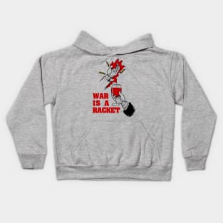 War Is A Racket - Anti War, No War But Class War, Leftist, Socialist Kids Hoodie